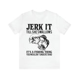 Jerk It Till She Swallows | T-shirt