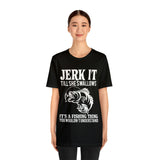 Jerk It Till She Swallows | T-shirt