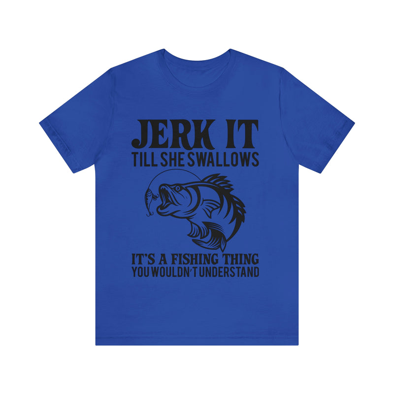 Jerk It Till She Swallows | T-shirt