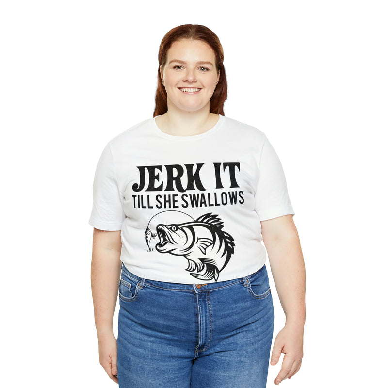 Jerk It Till She Swallows | T-shirt