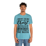 I Want To Be So Full Of Christ | T-shirt