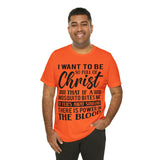 I Want To Be So Full Of Christ | T-shirt