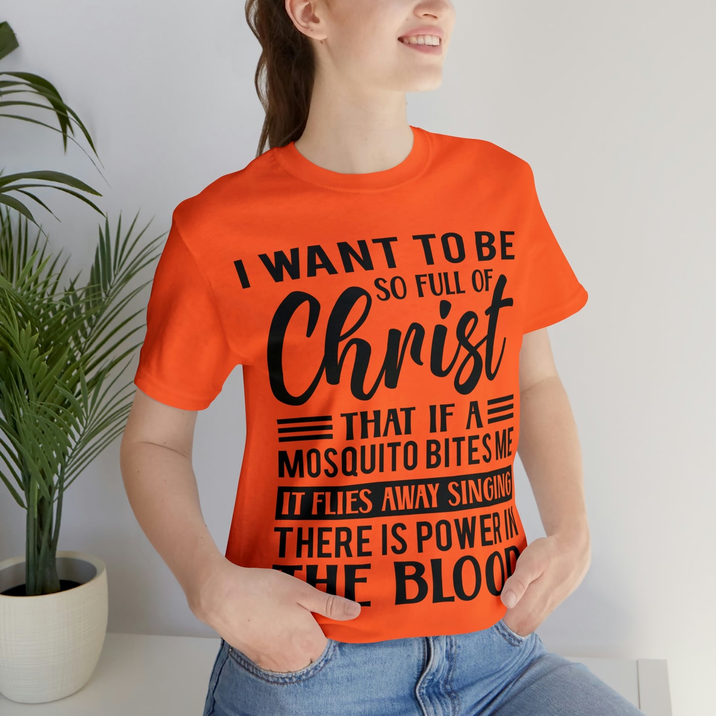 I Want To Be So Full Of Christ | T-shirt
