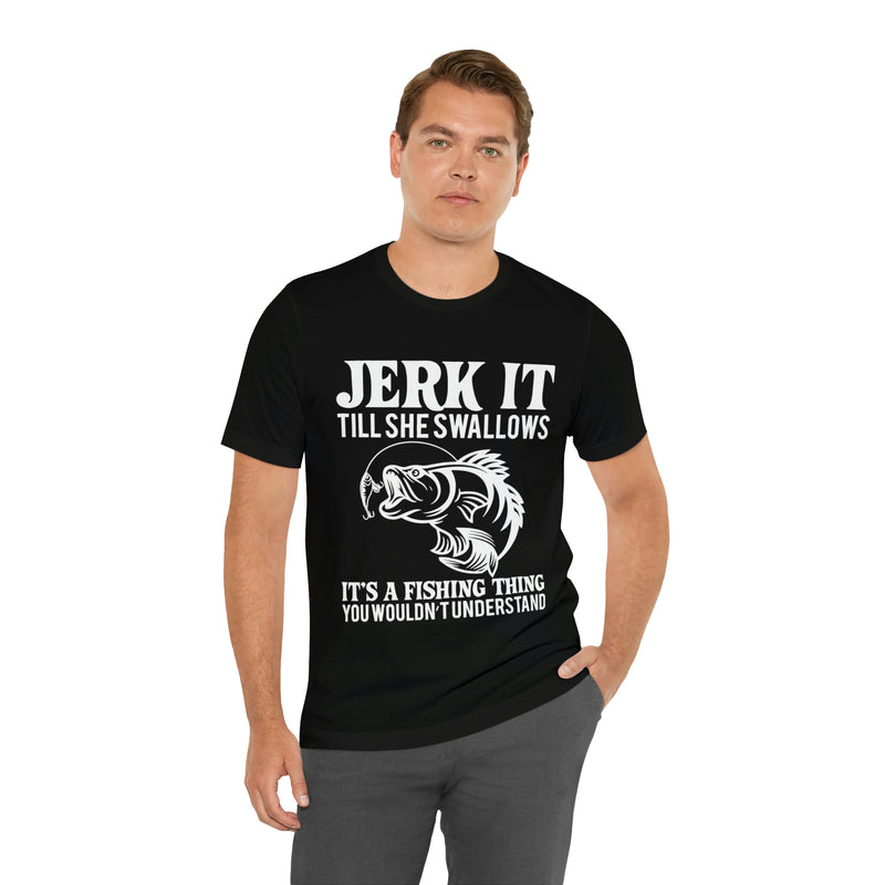 Jerk It Till She Swallows | T-shirt