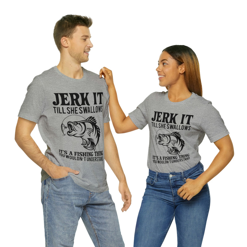 Jerk It Till She Swallows | T-shirt