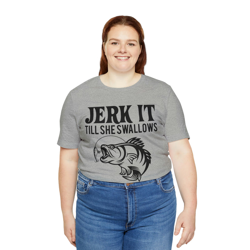 Jerk It Till She Swallows | T-shirt