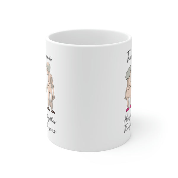 True Love is Hanging Together Through The Years | Ceramic Mug 11oz